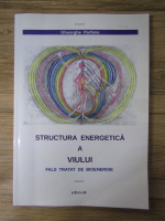 Anticariat: Gheorghe Parfene - Structura energetica a viului. Fals tratat de bioenergie