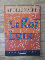 Guillaume Apollinaire - Le roi lune