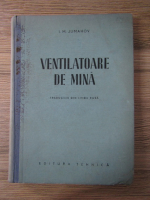 Anticariat: I. M. Jumahov - Ventilatoare de mina