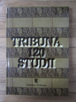 Anticariat: I. Maxim Danciu - Tribuna 120. Studii