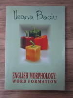 Ileana Baciu - English morphology: word formation