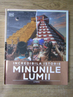 Incredibila istorie. Minunile lumii