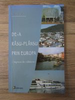 Ioan Popa - De-a rasu-plansu prin Europa. Impresii de calatorie