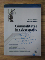 Ioana Vasiu, Lucian Vasiu - Criminalitatea in cyberspatiu