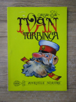 Ion Creanga - Ivan Turbinca