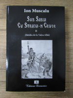 Ion Muscalu - Sub sabia cu straja-n cruce (volumul 2)