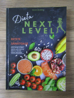 Anticariat: Iulia Bledea - Dieta next level. Retete sanatoase