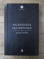 Jacob Taubes - Escatologia occidentala