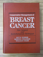 Jay R. Harris, Samuel Hellman, William Silen - Breast cancer. New surgical and radiotherapeutic techniques