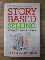 Jeff Bloomfield - Story based selling. Create, connect and close