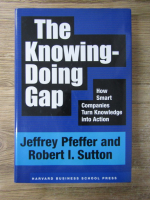 Anticariat: Jeffrey Pfeffer - The knowing-doing gap