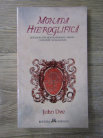 John Dee - Monada hieroglifica, explicata in mod matematic, magic, cabalistic si anagogic