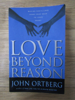 John Ortberg - Love beyond reason