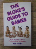 Anticariat: Jon Smith - The Bloke's guide to babies