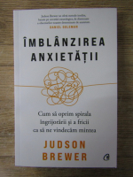 Judson Brewer - Imblanzirea anxietatii