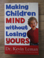 Kevin Leman - Making children mind without losing yours