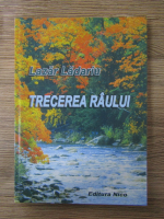 Anticariat: Lazar Ladariu - Trecerea raului