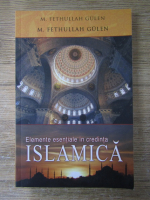 M. Fethullah Gulen - Elemente esentiale in credinta islamica