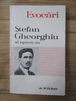 M. Gh. Bujor - Stefan Gheorghiu si epoca sa