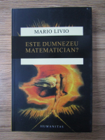 Mario Livio - Este Dumnezeu matematician?