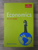 Anticariat: Matthew Bishop - Economics. An A-Z guide