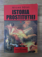 Mircea Balan - Istoria prostitutiei (volumul 1)