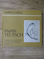 Mircea Deac - Mattis Teutsch si realismul constructiv (editie bilingva)