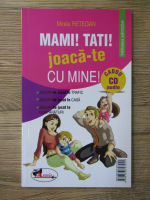 Mirela Retegan - Mami! Tati! Joaca-te cu mine