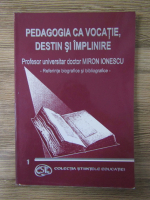 Anticariat: Miron Ionescu - Pedagogia ca vocatie, destin si implinire (editie bilingva)