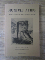 Muntele Athos. Microcosmos al rasaritului crestin