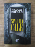 Nicolae Breban - Singura cale