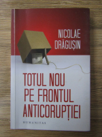 Nicolae Dragusin -  Totul nou pe frontul anticoruptiei