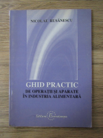 Nicolae Rusanescu - Ghid practic de operatii si aparate in industria alimentara