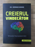 Norman Doidge - Creier vindecator. Miracolul neuroplasticitatii