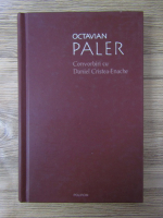 Octavian Paler - Convorbiri cu Daniel Cristea-Enache