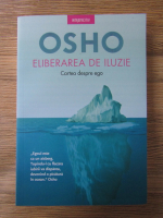 Osho - Eliberare de iluzie. Cartea despre ego