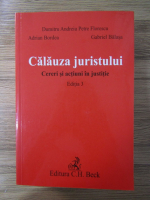 Anticariat: Petre Florescu, Adrian Bordea, Gabriel Balasa - Calauza juristului. Cereri si actiuni in justitie, editia 3