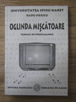 Anticariat: Radu Herjeu - Oglinda miscatoare. Tehnici de propaganda