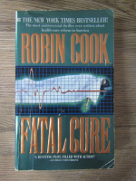 Anticariat: Robin Cook - Fatal cure