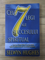 Selwyn Hughes - Cele 7 legi ale succesului spiritual