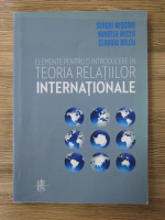 Sergiu Miscoiu, Mihaela Mecea, Claudiu Bolcu - Elemente pentru o introducere in teoria relatiilor internationale