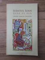 Sfantul Ioan Gura de Aur. Despre familia crestina