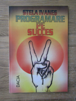 Stela Maria Ivanes - Programare pe succes