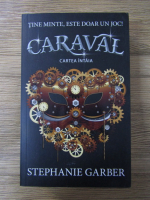 Anticariat: Stephanie Garber - Caraval, cartea intaia