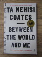 Ta-Nehisi Coates - Between the world and me