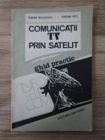 Tudor Niculescu - Comunicatii TV prin satelit. Ghid practic