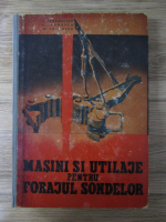 V. Teodorescu - Masini si utilaje pentru forajul sondelor