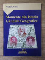 Vasile Cucu - Momente din istoria gandirii geografice