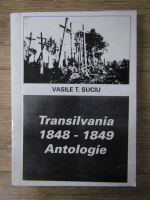 Vasile Suciu - Transilvania 1848-1849. Antologie