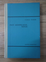 Vasile Tudor - Prin Arhipelagul Nipon